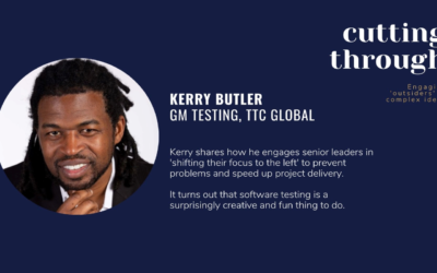 E4 – Kerry Butler – Helping leaders ‘shift testing left' to derisk projects