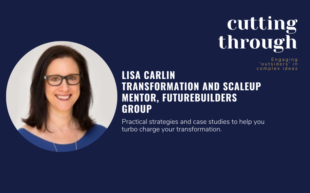 E9 – Lisa Carlin – Practical strategies and case studies to help you turbo charge your transformation