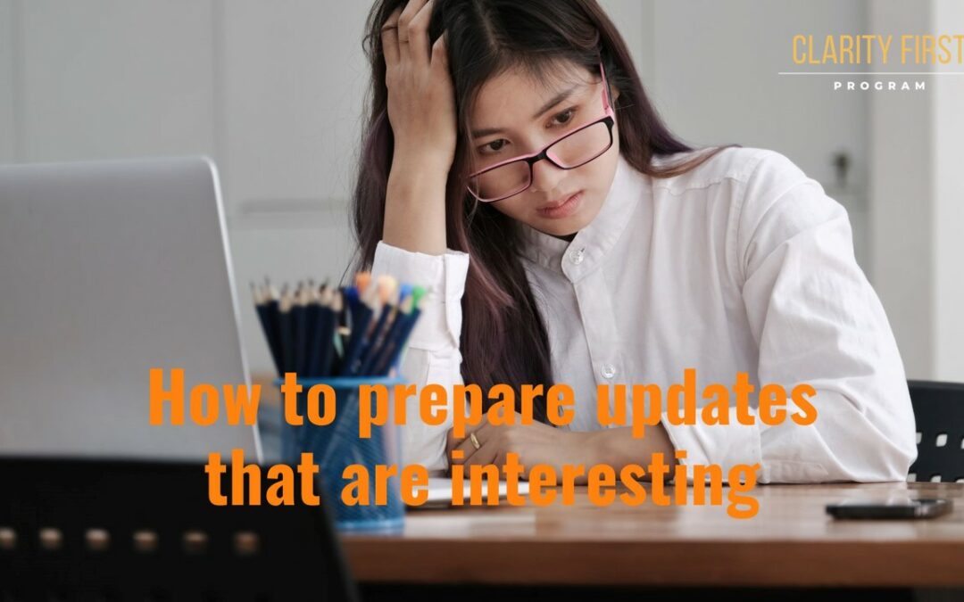 How to prepare updates that don’t bore you AND your audience